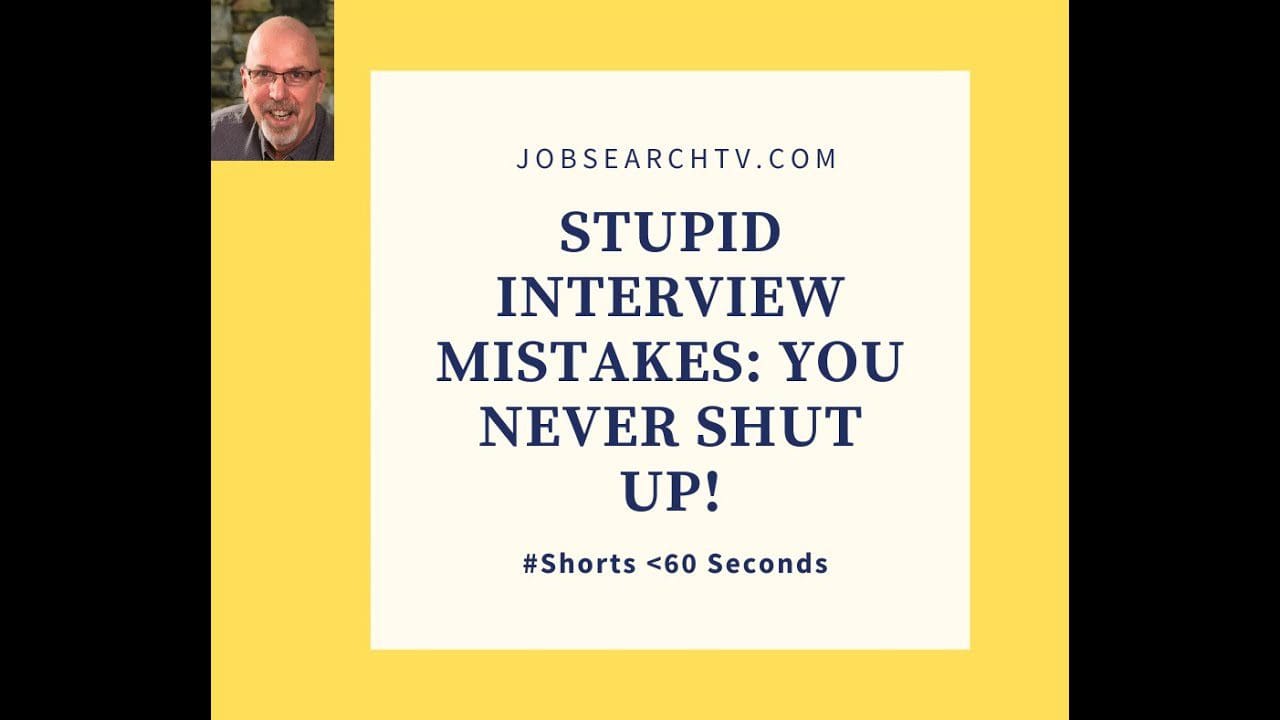 Dumb Interview Error: You never shut up!