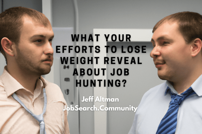 What your efforts to lose weight reveals about job hunting?