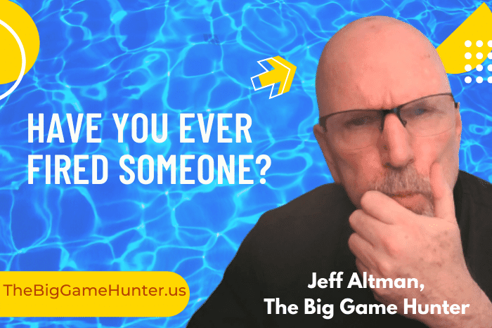 Have you ever fired someone?